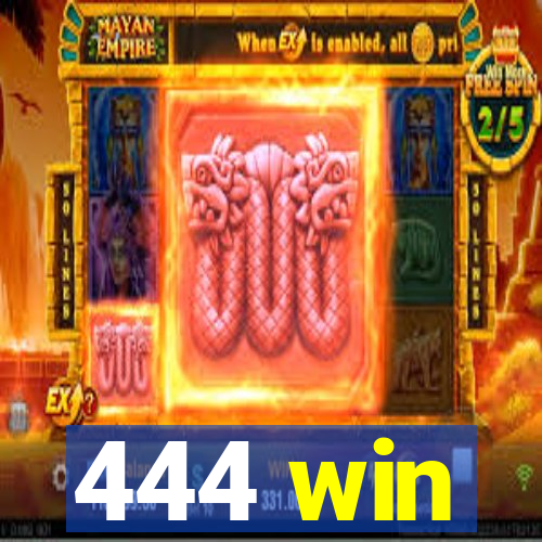444 win